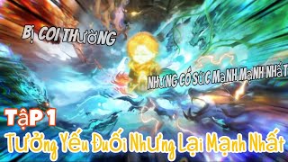 Tập 1 | Tưởng Yếu Đuối Nhưng Trong Người Có Hạt Giống Sức Mạnh Mạnh Nhất | Bựa Béo Bở