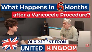 വെരിക്കോസെലെ നടപടിക്രമത്തിന് ശേഷം 6 മാസത്തിനുള്ളിൽ എന്താണ് സംഭവിക്കുന്നത്? യുകെയിൽ നിന്നുള്ള ഞങ്ങളുടെ രോഗി #varicoceleuk