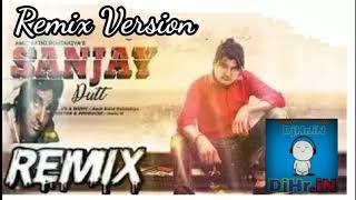 Sanjay-Dutt-Remix ||Amit Saini rohtakiya 11 Haryanvi song