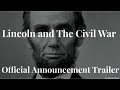 Lincoln and the Civil War Official Announcement Trailer ( Canclled )