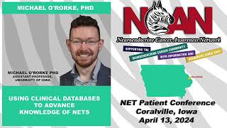 NCAN NET Patient Conference - Coralville - Clinical Databases to Advance NETs - Michael O'Rorke, PHD