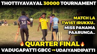 VADUGAPATTI GBCC VS UDAIYANDIPATTI|QUARTER FINAL|HIGHLIGHTS [THOTYIYAVAYAL 30K TOURNAMENT 🏏🥎