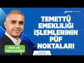 Temettü Emekliliği İşlemlerinin Püf Noktaları ! | Prof Dr.Yusuf Kaderli Anlatıyor