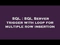 SQL : SQL Server trigger with loop for multiple row insertion