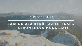 Lábunk alá kerül az ellenség | Süveges Imre