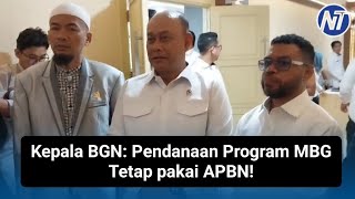 Kepala BGN: Pendanaan Program MBG Tetap pakai APBN!