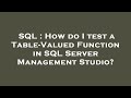 SQL : How do I test a Table-Valued Function in SQL Server Management Studio?
