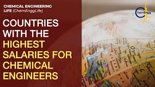 Countries with the Highest Salaries for Chemical Engineers | Top 5s | ChemEnggLife