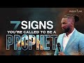 7 Signs You're Called To Be A Prophet