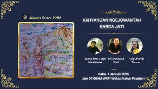 ATLANTIS SERIES #0242 :✨KAHYANGAN NGEJOWANTAH✨: ⌚SABDA JATI⌚