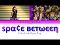 DOVE CAMERON & SOFIA CARSON ~ SPACE BETWEEN [COLOR CODED LYRICS]