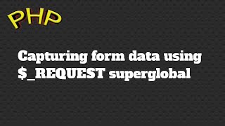 Capturing form data using $_REQUEST superglobal variable in php