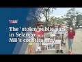 The 'stolen public park' in Selangor MB's constituency