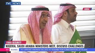 Nigeria, Saudi Arabia Ministers Meet, Discuss Food Security Challenges