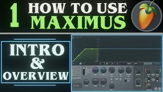 Maximus Intro and Overview PART 1 | FL Studio 21 Tutorial