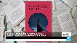 Steve Toltz tackles fear, hope and survival in ‘Quicksand’