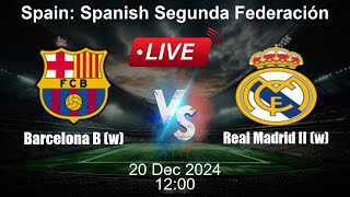 🔴 LIVE: Barcelona B (w) vs Real Madrid II (w) - Football Live Score - Spanish Segunda Federación