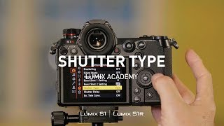 LUMIX S1, S1R Tutorial 07: Electronic vs Mechanical Shutter