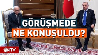 Erdoğan ve Bahçeli Beştepe'de Bir Araya Geldi! Görüşmede Neler Konuşuldu? | NTV