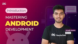 Introduction || ANDROID DEVELOPMENT using KOTLIN || GeeksforGeeks Development