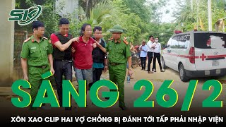 Sáng 26/2: Rút điện thoại livestream cảnh chồng bị đánh, người vợ bất ngờ bị hành hung đến nhập viện