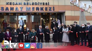 KEŞAN BELEDİYESİ SANAT MERKEZİ HİZMETE GİRDİ