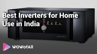 Best Inverters for Home Use in India: Complete List with Features, Price Range & Details - 2019