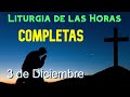 completas de hoy martes 3 de diciembre de 2024 liturgia de las horas oraciÓn de la noche