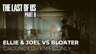 Ellie & Joel vs Bloater Boss Fight (Grounded/Knife Only/No Damage) - The Last of Us 2