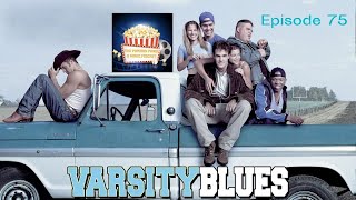 The Popcorn Panel Podcast: Episode 75 - Varsity Blues (1999) Review (25th Anniversary.. But Late!)