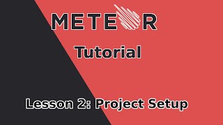 Setting Up Our Meteor.js Project | Meteor Tutorial Part 2
