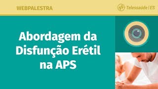 WebPalestra: Abordagem da Disfunção Erétil na APS [Tele MFC]