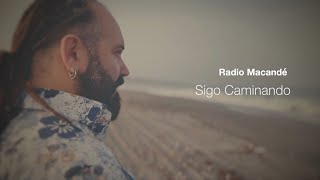 Radio Macandé (Sigo Caminando) Video Oficial