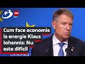 Cum face economie la energie Klaus Iohannis: Nu este dificil