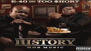 E-40 AND TOO $HORT - HISTORY MOBB MUSIC (FULL ALBUM) (2012)