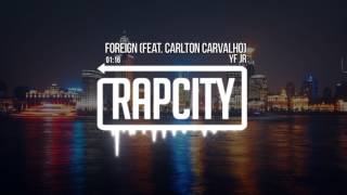 YF JR - Foreign (feat. Carlton Carvalho)