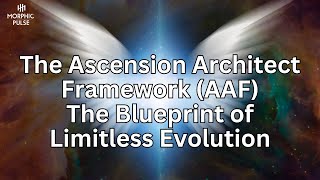 The Ascension Architect Framework (AAF): the Blueprint of Limitless Evolution