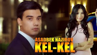 Asadbek Nazirov - Kel-Kel (Премьера клипа 2024)