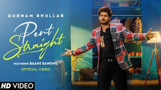 Pent Straight (Official video ) Gurnam Bhullar | Baani sandhu | Desi Crew