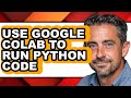 How to Use Google Colab to Run Python Code - Easy Guide