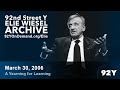 Elie Wiesel: A Yearning for Learning | 92nd Street Y Elie Wiesel Archive