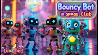 Bouncy Bot in Space Club 🌌 | Fun Robot Dance Song for Kids  | Luna Land (Official Music Video)