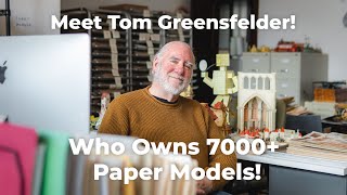 7000+ Paper Models! Meet Tom Greensfelder! #papercraft