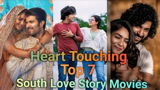 Top 7 Best Love Story Movies In South India |Heart Touching Love Story Movies