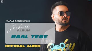 Naal Tere : Karaj Randhawa (Full Song) Prince Rakhdi | Geet MP3