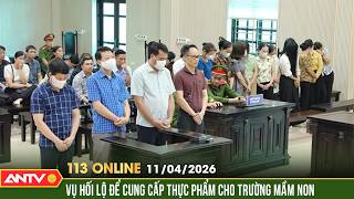 Phạt 8 năm giám đốc nâng giá thực phẩm, chi “hoa hồng” vào trường học | Bản tin 113 online ngày 11/4