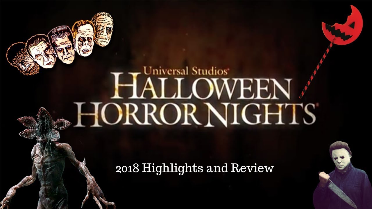 HALLOWEEN HORROR NIGHTS 2018 REVIEW AND HIGHLIGHTS | Universal Studios ...