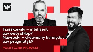 Polityczne Michałki | Czy Nawrocki zneutralizował temat Zełenskiego?