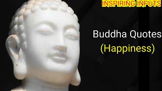 Buddha Quotes (Happiness) by INSPIRING INPUTS