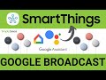Google Home Broadcasts In SmartThings | Google in SmartThings